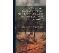 A P Connolly A Thrilling Narrative of the Minnesota Massacre (Copertina rigida)
