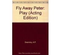 A.P. Dearsley Fly Away Peter (Tascabile) Acting Edition