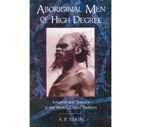 A. P. Elkin Aboriginal Men of High Degree (Tascabile)