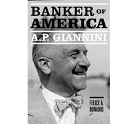 A. P. Giannini: Banker of America