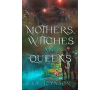 A P Joynson Mothers, Witches, and Queens (Tascabile)