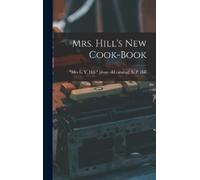 A P Mrs E Y Hill [From Hill Mrs. Hill's new Cook-book (Copertina rigida)