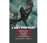 A Pact With Vichy: Angelo Tasca from Italian Socialism to French Collaboration
