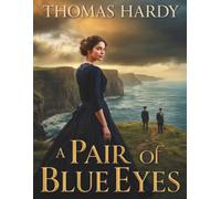 A Pair of Blue Eyes: A Victorian Romance of Love, Rivalry, and Social Class