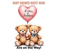 A Pair of Teddies Are on the Way: Twins Baby Shower Guest Book: Adorable Twin Teddy Bear Baby Shower Guest Book - Capture Guest Signatures, Sweet Messages, and Lasting Memories