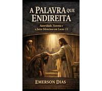 A Palavra que Endireita: Autoridade, Sistema e o Juízo Silencioso em Lucas 13