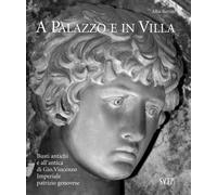 A palazzo e in villa. Busti antichi e all'antica di Gio. Vincenzo Imperiale patr