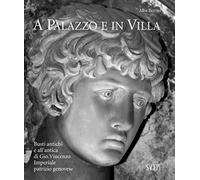 A palazzo e in villa. Busti antichi e all'antica di Gio.Vincenzo Imperiale patrizio genovese