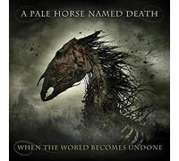A Pale Horse Named Death When the World Becomes Undone (CD) Album Digipak