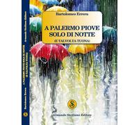 A Palermo piove solo di notte (e talvolta tuona) - [Armando Siciliano Editore]