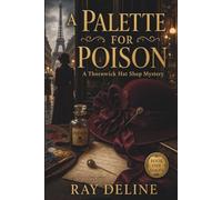 A Palette for Poison: A Thornwick Hat Shop Mystery - Series Book One