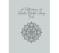 A Palette of Peace: A Relaxation Mandala Coloring Book: Calming Mandalas and Positive Affirmations for Mindfulness and Relaxation