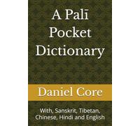 A Palī Pocket Dictionary: With, Sanskrit, Tibetan, Chinese, Hindi and English
