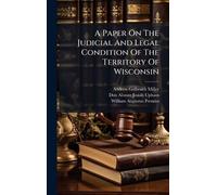 A Paper On The Judicial And Legal Condition Of The Territory Of Wisconsin