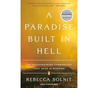 A Paradise Built in Hell: The Extraordinary Communities That Arise in Disaster