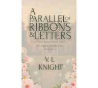 A Parallel of Ribbons & Letters: A Love Story Beyond Pride & Prejudice: 1