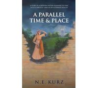 A Parallel Time & Place: A Story of a Modern Nation Running in Sync with a Biblical Land in an Alternate Reality: 1