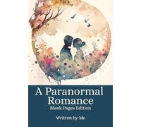 A Paranormal Romance: Blank Pages Edition: Writers Notebook Disguised as a Trade Paperback | Great Gift for Novelists Writers Authors | 200 Blank College Ruled Pages | 6x9 Inches