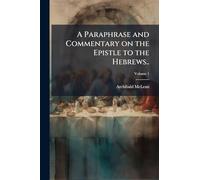 A Paraphrase and Commentary on the Epistle to the Hebrews..