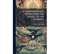 A Paraphrase And Notes Upon The Epistle To The Hebrews