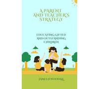 A PARENT AND TEACHER’S STRATEGY: EDUCATING GIFTED AND OUTSTANDING CHILDREN