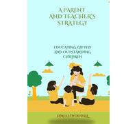 A PARENT AND TEACHER’S STRATEGY: EDUCATING GIFTED AND OUTSTANDING CHILDREN