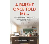A Parent Once Told Me...: Understanding the Human Side of Parent-Teacher Interactions