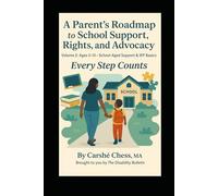 A Parent’s Roadmap to School Support, Rights, and Advocacy: Volume 2: Ages 3-13- School- Aged Support & IEP Basics