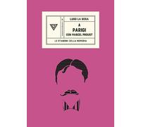 A Parigi con Marcel Proust