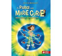A Parigi con Marie Curie. Andrea scopre radioattività