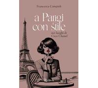 A Parigi con stile. Nei luoghi di Coco Chanel. Ediz. illustrata