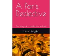 A Paris Dedective: The story of a dedective in Paris