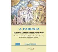 A parrata. Dalla foce alla sorgente del fiume Amato|Grafichéditore|11.40|libro|in stock|100|new|https://www.ibs.it/a-parrata-dalla-foce-alla-libro-cesare-perri/e/9791281069411||https://www.ibs.it/imag