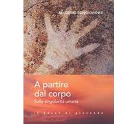 A partire dal corpo. Sulla singolarità umana