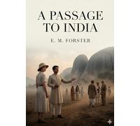 A passage to india: By e m forster