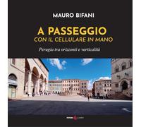 A passeggio con il cellulare in mano. Perugia tra orizzonti e verticalità