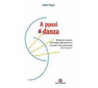 A passi di danza. Riflessioni a partire dal Vangelo della domenica secondo il rito ambrosiano. Anno liturgico C