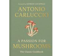 Antonio Carluccio A Passion for Mushrooms (Copertina rigida)