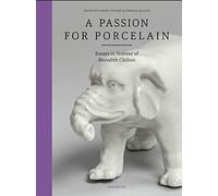 A Passion for Porcelain. Essays in Honour of Meredith Chilton