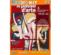 A PASSO D’ARTE. VOL. 5 ARTE IERI OGGI (9788842117483) - Libro Scolastico + Kit Scuola con Copertine Rebillo