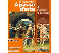 A passo d'arte. Arte ieri oggi. Per le Scuole superiori. Con e-book. Con espansione online. Dal rinascimento al manierismo (Vol. 3)