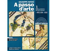 A passo d'arte. Arte ieri oggi. Per le Scuole superiori. Con e-book. Con espansione online. Dalla preistoria all'arte romana (Vol. 1)