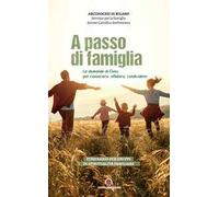 A passo di famiglia. Le domande di Gesù per conoscersi, affidarsi, condividere. Itinerario per gruppi di spiritualità familiare