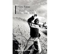 A PASSO LENTO NELLA REALTA' - LUCAS ULIANO, AGLIANI TATIANA - Mimesis