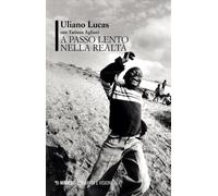 A passo lento nella realtà [Paperback] [Mar 08, 2024] Lucas, Uliano and Agliani,