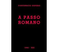 A Passo Romano. Lirismo Fascista E Guerriero Programmatico E Costruttivo