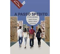 A passo spedito storia biennio. Saperi di base ripasso veloce inclusionne. Per le Scuole superiori