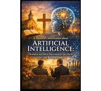 A Pastoral Conversation about Artificial Intelligence: Theological and Ethical Discernment for the Church