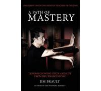 A Path of Mastery: Lessons on Wing Chun and Life from Sifu Francis Fong - ...