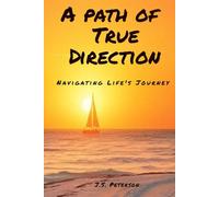 A Path of True Direction: Navigating Life's Journey